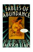 Fables of Abundance A Cultural History of Advertising in America cover art