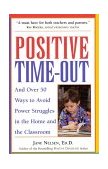 Positive Time-Out : And over 50 Ways to Avoid Power Struggles in the Home and the Classroom cover art