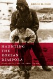 Haunting the Korean Diaspora Shame, Secrecy, and the Forgotten War