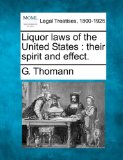 Liquor laws of the United States : their spirit and Effect 2010 9781240032754 Front Cover