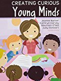 Creating Curious Young Minds  9781465268754 Front Cover