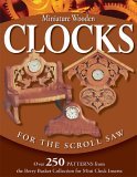 Miniature Wooden Clocks for the Scroll Saw Over 250 Patterns from the Berry Basket Collection for Mini Clock Inserts 2005 9781565232754 Front Cover