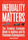 Inequality Matters The Growing Economic Divide in America and Its Poisonous Consequences cover art