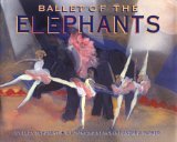 Ballet of the Elephants 2006 9781596430754 Front Cover