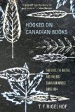 Hooked on Canadian Books The Good, the Better, and the Best Canadian Novels since 1984 2010 9781897151754 Front Cover