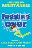 Fogging over (Mel Beeby, Agent Angel, Book 5) 2010 9780007204755 Front Cover