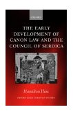 Early Development of Canon Law and the Council of Serdica 2003 9780198269755 Front Cover