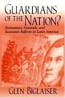 Guardians of the Nation? Economists, Generals, and Economic Reform in Latin America  9780268038755 Front Cover