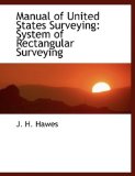 Manual of United States Surveying : System of Rectangular Surveying 2008 9780554445755 Front Cover