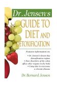 Dr. Jensen's Guide to Diet and Detoxification Healthy Secrets from Around the World 2nd 2000 9780658002755 Front Cover