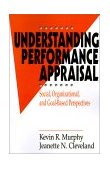 Understanding Performance Appraisal Social, Organizational, and Goal-Based Perspectives