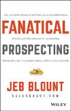 Fanatical Prospecting The Ultimate Guide to Opening Sales Conversations and Filling the Pipeline by Leveraging Social Selling, Telephone, Email, Text, and Cold Calling  9781119144755 Front Cover