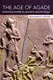 Age of Agade Inventing Empire in Ancient Mesopotamia  9781138909755 Front Cover