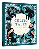 Celtic Tales Fairy Tales and Stories of Enchantment from Ireland, Scotland, Brittany, and Wales  9781452151755 Front Cover
