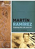 Martï¿½n Ramï¿½rez Framing His Life and Art  9781477307755 Front Cover