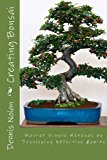 Creating Bonsai Master Simple Methods by Developing Effective Habits 2013 9781482369755 Front Cover