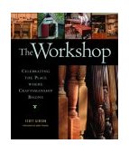 Workshop Celebrating the Place Where Craftsmanship Begins 2003 9781561585755 Front Cover