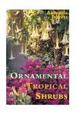 Ornamental Tropical Shrubs 2003 9781561642755 Front Cover