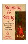 Stopping and Seeing A Comprehensive Course in Buddhist Meditation 1997 9781570622755 Front Cover