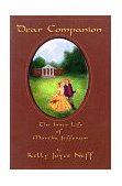 Dear Companion The Inner Life of Martha Jefferson 1997 9781571740755 Front Cover