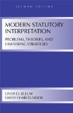 Modern Statutory Interpretation Problems, Theories, and Lawyering Strategies