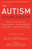 Autism Sourcebook Everything You Need to Know about Diagnosis, Treatment, Coping, and Healing--From a Mother Whose Child Recovered 2006 9780060859756 Front Cover