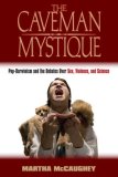 Caveman Mystique Pop-Darwinism and the Debates over Sex, Violence, and Science cover art