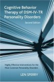 Cognitive Behavior Therapy of DSM-IV-TR Personality Disorders Highly Effective Interventions for the Most Common Personality Disorders, Second Edition cover art