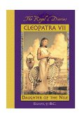 Cleopatra VII Daughter of the Nile, Egypt, 57 B. C.  9780590819756 Front Cover