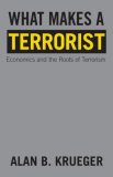 What Makes a Terrorist Economics and the Roots of Terrorism - New Edition cover art