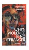 When Violence Is No Stranger Pastoral Counseling with Survivors of Acquaintance Rape cover art
