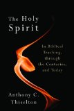 The Holy Spirit: In Biblical Teaching, Through the Centuries, and Today