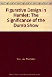 Figurative Design in "Hamlet" The Significance of the Dumb Show 1973 9780814201756 Front Cover