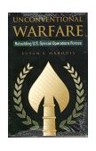 Unconventional Warfare Rebuilding U. S. Special Operation Forces cover art