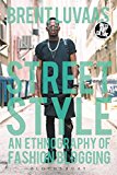Street Style An Ethnography of Fashion Blogging  9780857855756 Front Cover