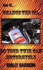 How to Change the Oil on Your Twin Cam Motorcycle - Harley Davidson 2006 9780916367756 Front Cover