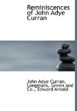 Reminiscences of John Adye Curran 2010 9781140460756 Front Cover