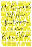 Mr. Penumbra's 24-Hour Bookstore A Novel cover art