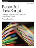 Beautiful JavaScript Leading Programmers Explain How They Think  9781449370756 Front Cover