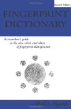 Fingerprint Dictionary An Examiners Guide to the Who, What, and Where of Fingerprint Identification cover art