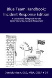 Blue Team Handbook: Incident Response Edition A Condensed Field Guide for the Cyber Security Incident Responder  9781500734756 Front Cover