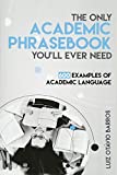Only Academic Phrasebook You'll Ever Need 600 Examples of Academic Language  9781539527756 Front Cover