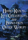 Hidden Realms, Lost Civilizations, and Beings from Other Worlds 2010 9781578591756 Front Cover
