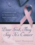 Dear God, They Say It's Cancer A Companion Guide for Women on the Breast Cancer Journey 2006 9781582295756 Front Cover