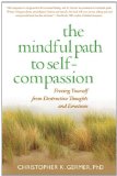 Mindful Path to Self-Compassion Freeing Yourself from Destructive Thoughts and Emotions cover art