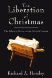 Liberation of Christmas The Infancy Narratives in Social Context