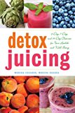 Detox Juicing 3-Day, 7-Day, and 14-Day Cleanses for Your Health and Well-Being 2014 9781629141756 Front Cover