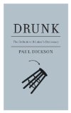 Drunk The Definitive Drinker's Dictionary 2009 9781933633756 Front Cover