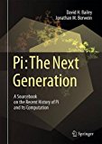 Pi, the Next Generation: A Sourcebook on the Recent History of Pi and Its Computation  9783319323756 Front Cover