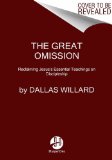Great Omission Reclaiming Jesus's Essential Teachings on Discipleship  9780062311757 Front Cover